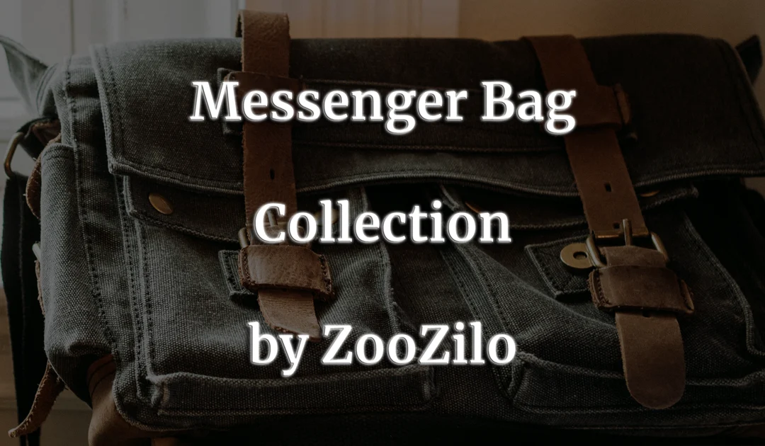 The Rise of the Messenger Bag: A Spotlight on Zoozilo’s Excellent Collection